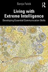 Living with Extreme Intelligence: Developing Essential Communication Skills cena un informācija | Sociālo zinātņu grāmatas | 220.lv