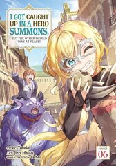 I Got Caught Up In a Hero Summons, but the Other World was at Peace! (Manga) Vol. 6 cena un informācija | Fantāzija, fantastikas grāmatas | 220.lv