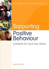 Supporting Positive Behaviour: A Workbook for Social Care Workers цена и информация | Книги по социальным наукам | 220.lv