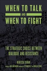 When To Talk And When To Fight: The Strategic Choice between Dialogue and Resistance cena un informācija | Sociālo zinātņu grāmatas | 220.lv