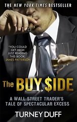 Buy Side: A Wall Street Trader's Tale of Spectacular Excess цена и информация | Биографии, автобиогафии, мемуары | 220.lv