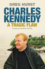 Charles Kennedy: A Tragic Flaw cena un informācija | Biogrāfijas, autobiogrāfijas, memuāri | 220.lv