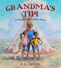 Grandma's Tipi: A Present-Day Lakota Story цена и информация | Книги для подростков и молодежи | 220.lv