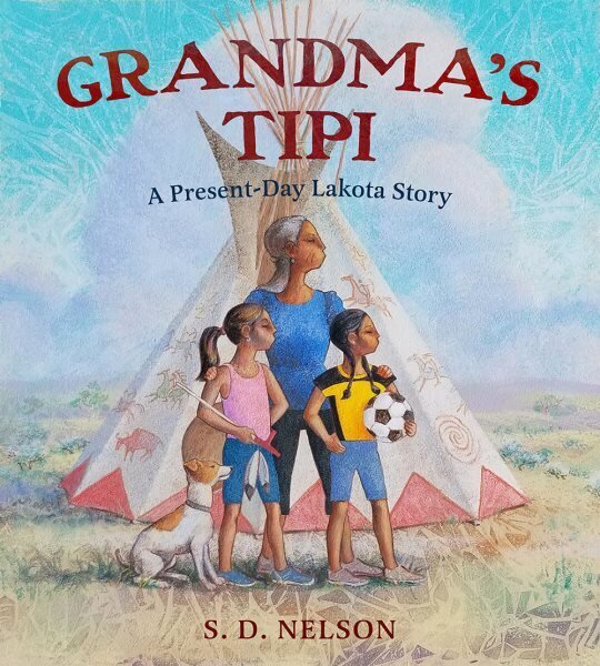 Grandma's Tipi: A Present-Day Lakota Story cena un informācija | Grāmatas pusaudžiem un jauniešiem | 220.lv