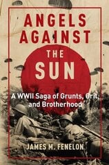 Angels Against the Sun: A WWII Saga of Grunts, Grit, and Brotherhood цена и информация | Исторические книги | 220.lv