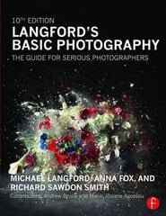 Langford's Basic Photography: The Guide for Serious Photographers 10th edition цена и информация | Книги по фотографии | 220.lv