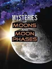 Mysteries of Moons and Moon Phases cena un informācija | Grāmatas pusaudžiem un jauniešiem | 220.lv