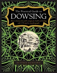 Dowsing, The Practical Guide to: How to harness the earth's energies for health and healing, with 150 step-by-step photographs cena un informācija | Pašpalīdzības grāmatas | 220.lv