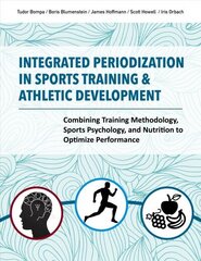 Integrated Periodization in Sports Training & Athletic Development: Combining Training Methodology, Sports Psychology, and Nutrition to Optimize Performance цена и информация | Книги о питании и здоровом образе жизни | 220.lv