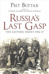 Russia's Last Gasp: The Eastern Front 1916-17 цена и информация | Исторические книги | 220.lv
