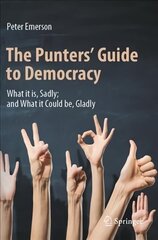 Punters' Guide to Democracy: What it is, Sadly; and What it Could be, Gladly 1st ed. 2022 цена и информация | Книги по социальным наукам | 220.lv