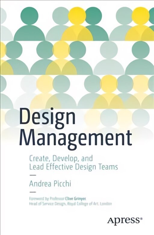 Design Management: Create, Develop, and Lead Effective Design Teams 1st ed. цена и информация | Sociālo zinātņu grāmatas | 220.lv