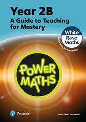 Power Maths Teaching Guide 2B - White Rose Maths edition 2nd edition цена и информация | Книги для подростков и молодежи | 220.lv