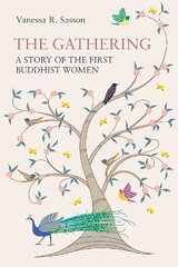 Gathering: A Story of the First Buddhist Women cena un informācija | Garīgā literatūra | 220.lv