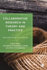 Collaborative Research in Theory and Practice: The Poetics of Letting Go цена и информация | Энциклопедии, справочники | 220.lv