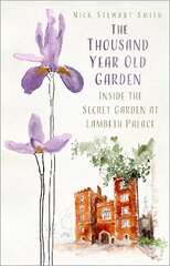 Thousand Year Old Garden: Inside the Secret Garden at Lambeth Palace Paperback цена и информация | Книги по садоводству | 220.lv