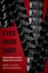 Eyes Wide Shut: Stanley Kubrick and the Making of His Final Film цена и информация | Книги об искусстве | 220.lv