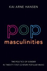 Pop Masculinities: The Politics of Gender in Twenty-First Century Popular Music цена и информация | Книги об искусстве | 220.lv