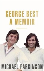 George Best: A Memoir: A unique biography of a football icon perfect for self-isolation cena un informācija | Grāmatas par veselīgu dzīvesveidu un uzturu | 220.lv