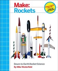 Make - Rockets: Down-to-Earth Rocket Science cena un informācija | Sociālo zinātņu grāmatas | 220.lv