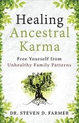 Healing Ancestral Karma: Free Yourself from Unhealthy Family Patterns цена и информация | Самоучители | 220.lv
