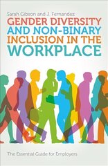 Gender Diversity and Non-Binary Inclusion in the Workplace: The Essential Guide for Employers cena un informācija | Ekonomikas grāmatas | 220.lv