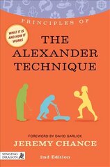 Principles of the Alexander Technique: What it is, how it works, and what it can do for you 2nd Revised edition цена и информация | Самоучители | 220.lv