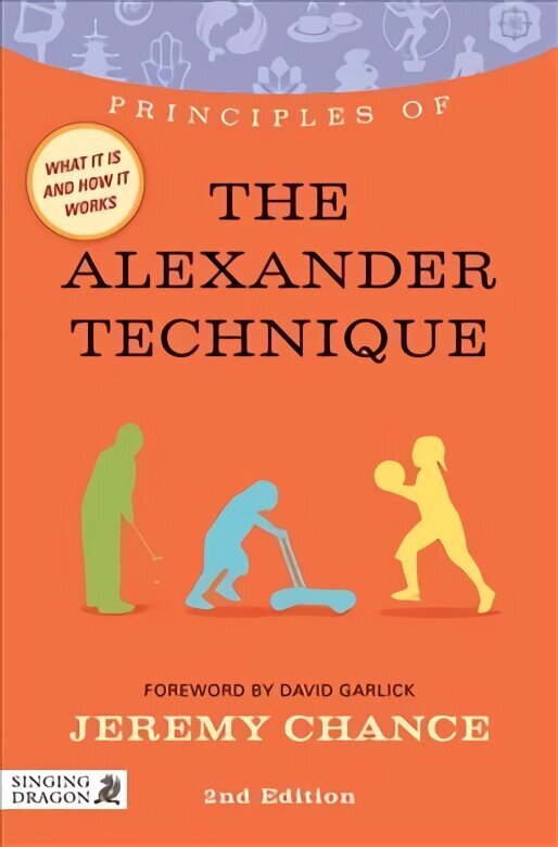 Principles of the Alexander Technique: What it is, how it works, and what it can do for you 2nd Revised edition цена и информация | Pašpalīdzības grāmatas | 220.lv