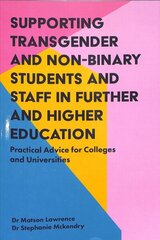 Supporting Transgender and Non-Binary Students and Staff in Further and Higher Education: Practical Advice for Colleges and Universities cena un informācija | Sociālo zinātņu grāmatas | 220.lv