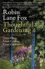 Thoughtful Gardening: Great Plants, Great Gardens, Great Gardeners цена и информация | Книги по садоводству | 220.lv