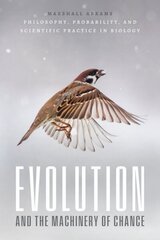 Evolution and the Machinery of Chance: Philosophy, Probability, and Scientific Practice in Biology 1 cena un informācija | Vēstures grāmatas | 220.lv