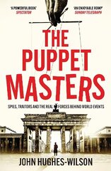 Puppet Masters: Spies, Traitors and the Real Forces Behind World Events цена и информация | Книги по социальным наукам | 220.lv
