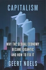 Capitalism XXL: Why the Global Economy Became Gigantic and How to Fix It cena un informācija | Ekonomikas grāmatas | 220.lv