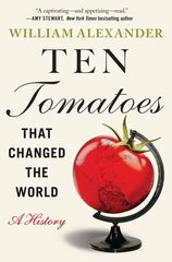 Ten Tomatoes that Changed the World: A History cena un informācija | Vēstures grāmatas | 220.lv