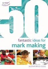 50 Fantastic Ideas for Mark Making cena un informācija | Sociālo zinātņu grāmatas | 220.lv