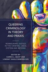 Queering Criminology in Theory and Praxis: Reimagining Justice in the Criminal Legal System and Beyond цена и информация | Книги по экономике | 220.lv