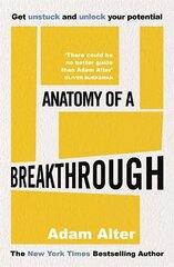 Anatomy of a Breakthrough: How to get unstuck and unlock your potential cena un informācija | Pašpalīdzības grāmatas | 220.lv