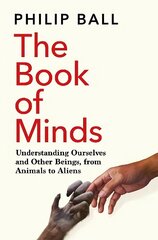 Book of Minds: Understanding Ourselves and Other Beings, From Animals to Aliens cena un informācija | Vēstures grāmatas | 220.lv