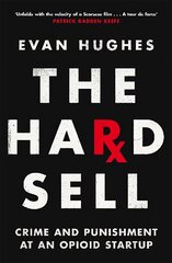 Hard Sell: Crime and Punishment at an Opioid Startup цена и информация | Биографии, автобиогафии, мемуары | 220.lv
