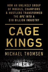 Cage Kings: How an Unlikely Group of Moguls, Champions and Hustlers Transformed the UFC into a $10 Billion Industry cena un informācija | Biogrāfijas, autobiogrāfijas, memuāri | 220.lv