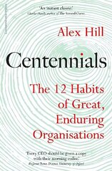 Centennials: The 12 Habits of Great, Enduring Organisations цена и информация | Книги по экономике | 220.lv