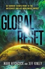 Global Reset: Do Current Events Point to the Antichrist and His Worldwide Empire? cena un informācija | Garīgā literatūra | 220.lv