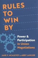 Rules to Win By: Power and Participation in Union Negotiations cena un informācija | Sociālo zinātņu grāmatas | 220.lv