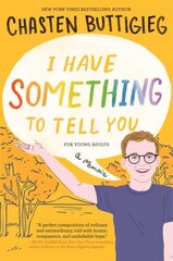 I Have Something to Tell You-For Young Adults: A Memoir цена и информация | Книги для подростков и молодежи | 220.lv