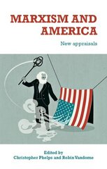 Marxism and America: New Appraisals цена и информация | Книги по социальным наукам | 220.lv