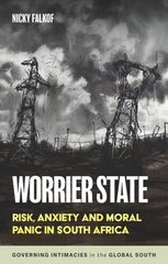 Worrier State: Risk, Anxiety and Moral Panic in South Africa cena un informācija | Sociālo zinātņu grāmatas | 220.lv