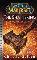 World of Warcraft: The Shattering - Prelude to Cataclysm: Blizzard Legends cena un informācija | Fantāzija, fantastikas grāmatas | 220.lv