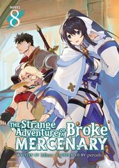 Strange Adventure of a Broke Mercenary (Light Novel) Vol. 8 cena un informācija | Fantāzija, fantastikas grāmatas | 220.lv