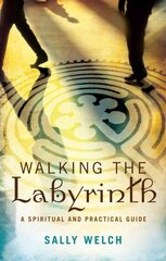 Walking the Labyrinth: A Spiritual and Practical Guide цена и информация | Духовная литература | 220.lv