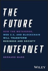Future Internet: How the Metaverse, Web 3.0, and Blockchain Will Transform Business and Society цена и информация | Книги по экономике | 220.lv